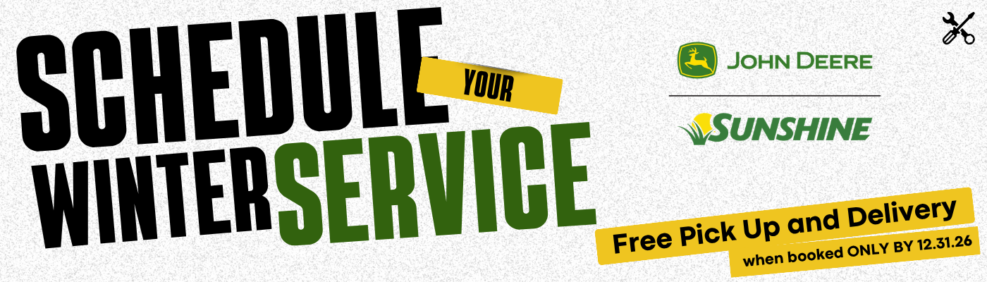 Schedule Your Winter Service - John Deere and Sunshine - Free Pick Up and Delivery when booked by 12/31/26